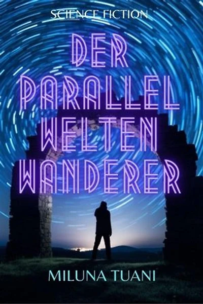 Der Parallel Welten Wanderer