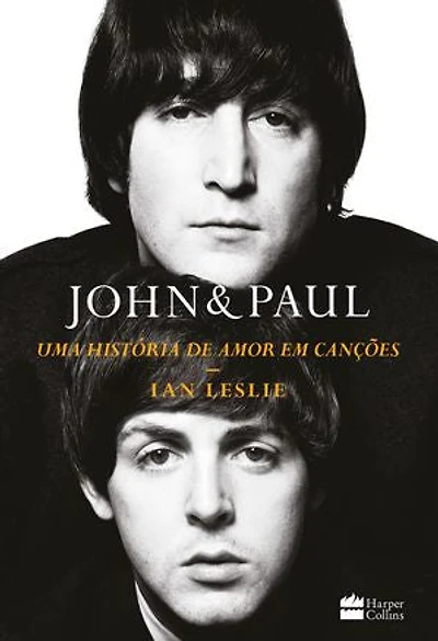 John & Paul: Uma história de amor em canções – Os bastidores da parceria entre os gênios dos Beatles