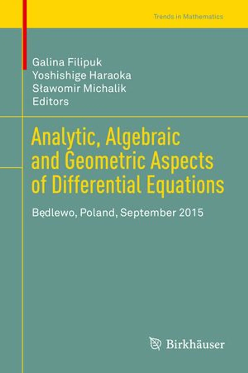 Analytic, Algebraic and Geometric Aspects of Differential Equations: BAdlewo, Poland, September 2015