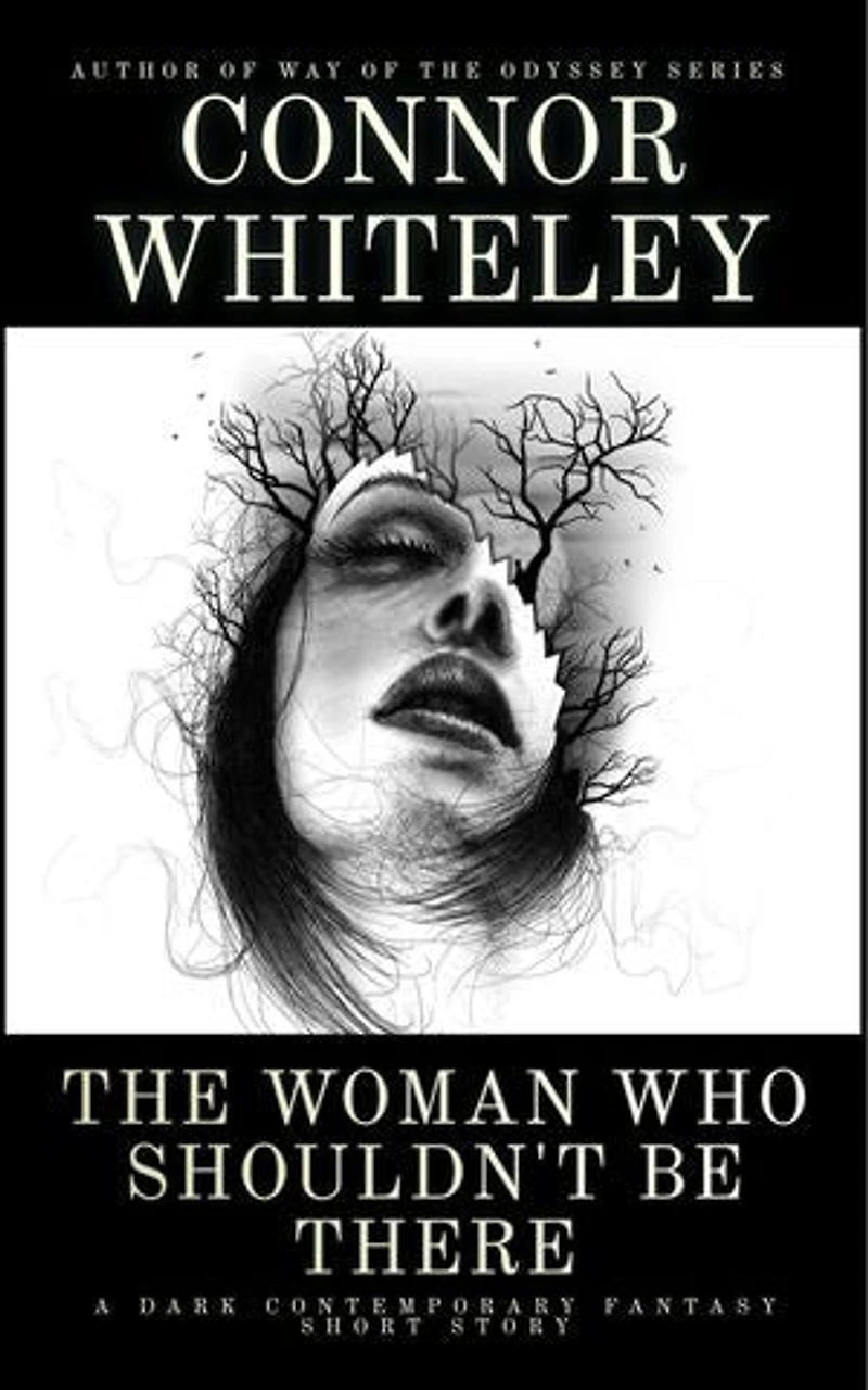 The Woman Who Shouldn't Be There: A Dark Contemporary Fantasy Short Story