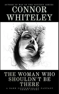 The Woman Who Shouldn't Be There: A Dark Contemporary Fantasy Short Story