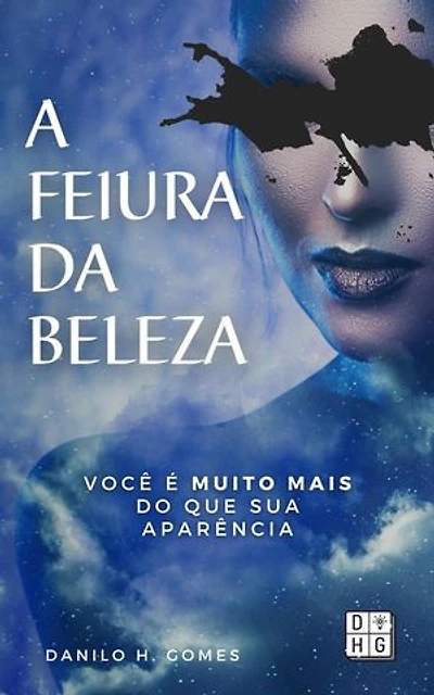 A Feiura da Beleza: Você é muito mais do que sua aparência | 6ª ed.