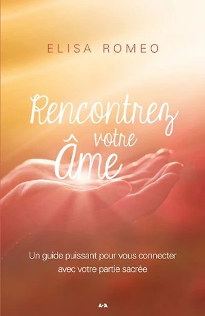Rencontrer votre âme: Un guide puissant pour vous connecter avec votre partie sacrée