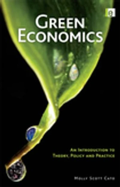 Green Economics: An Introduction to Theory, Policy and Practice