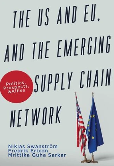 The US and EU, and the Emerging Supply Chain Network: Politics, Prospects, and Allies