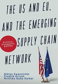 The US and EU, and the Emerging Supply Chain Network: Politics, Prospects, and Allies