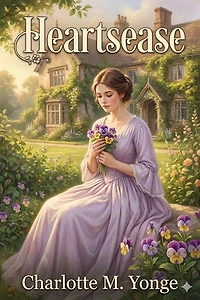 Heartsease; Or, The Brother's Wife
