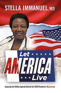 Let  America Live: Exposing The Hidden Agenda Behind 2020 Pandemic: My Journey