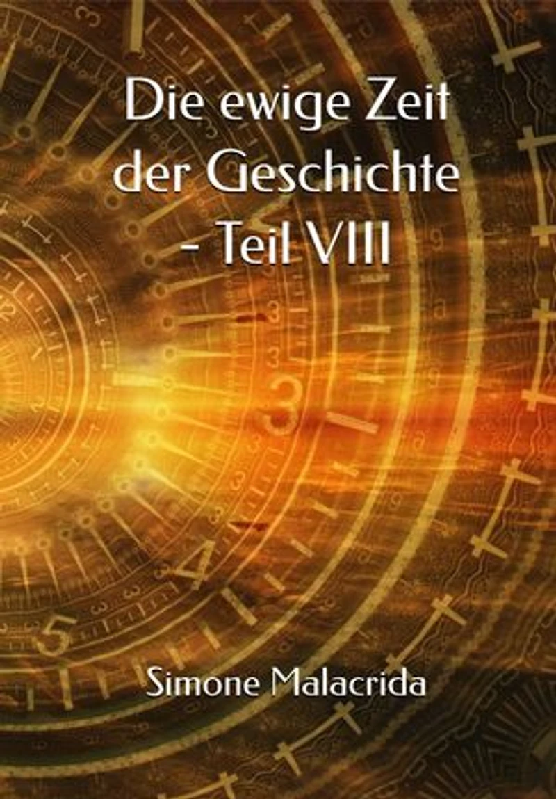 Die ewige Zeit der Geschichte - Teil VIII