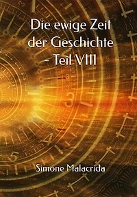 Die ewige Zeit der Geschichte - Teil VIII