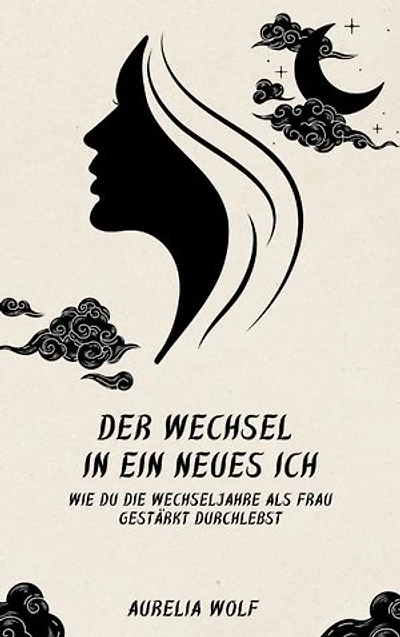 Der Wechsel in ein neues Ich: Wie du die Wechseljahre als Frau gestärkt durchlebst