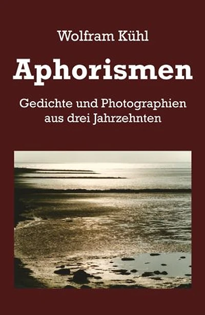 Aphorismen: Gedichte und Photographien aus drei Jahrzehnten