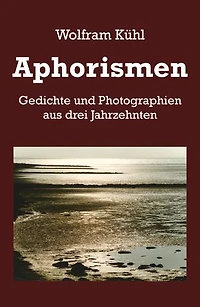 Aphorismen: Gedichte und Photographien aus drei Jahrzehnten