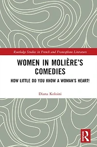 Women Moliere's Comedies: How Little Do You Know a Woman's Heart!