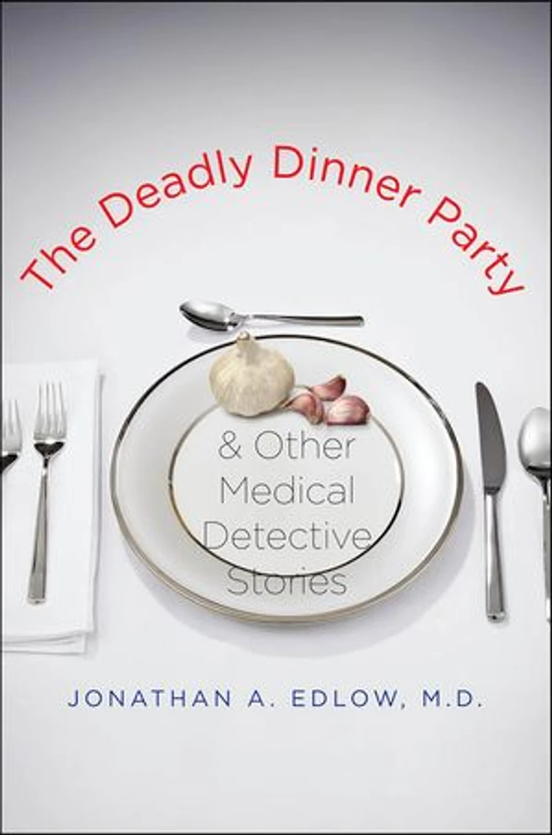The Deadly Dinner Party: and Other Medical Detective Stories