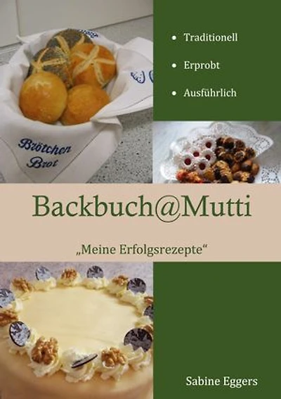 Backbuch @ Mutti: Meine Erfolgsrezepte
