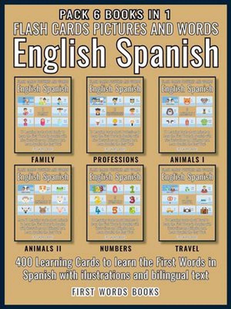 Pack 6 Books in 1 - Flash Cards Pictures and Words English Spanish: 400 Cards - Spanish vocabulary learning flash cards with pictures for beginners