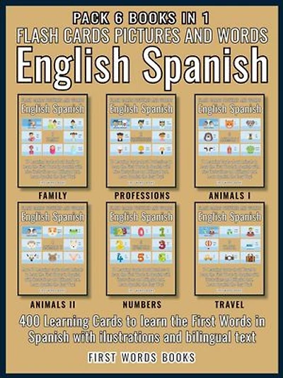 Pack 6 Books in 1 - Flash Cards Pictures and Words English Spanish: 400 Cards - Spanish vocabulary learning flash cards with pictures for beginners