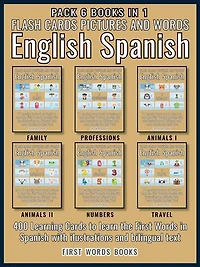 Pack 6 Books in 1 - Flash Cards Pictures and Words English Spanish: 400 Cards - Spanish vocabulary learning flash cards with pictures for beginners