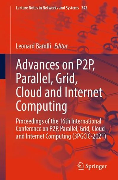 Advances on P2P, Parallel, Grid, Cloud and Internet Computing: Proceedings of the 16th International Conference Computing (3PGCIC-2021)