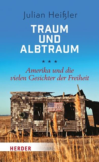 Traum und Albtraum: Amerika und die vielen Gesichter der Freiheit