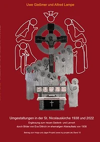Umgestaltungen in der St. Nicolauskirche 1938 und 2022: Ergänzung zum neuen Gedenk- und Lernort mit Bildern von Eva Dittrich im ehemaligen Altaraufsatz von 1938