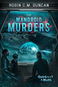 The Mandroid Murders: Quirk&Moth, #1