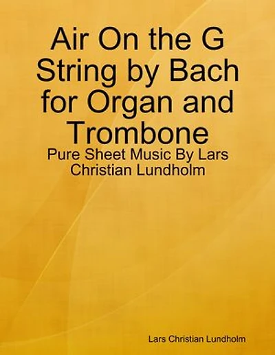 Air On the G String by Bach for Organ and Trombone - Pure Sheet Music By Lars Christian Lundholm