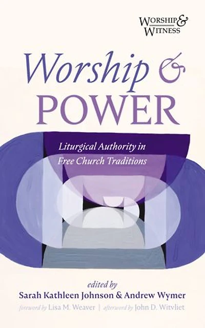 Worship and Power: Liturgical Authority Free Church Traditions