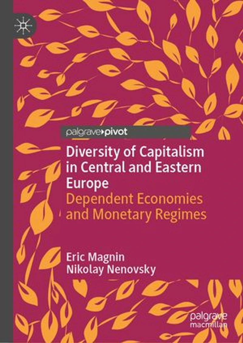 Diversity of Capitalism Central and Eastern Europe: Dependent Economies Monetary Regimes