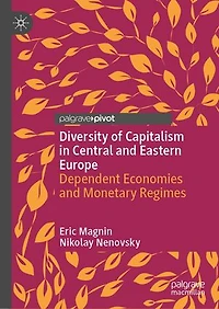 Diversity of Capitalism Central and Eastern Europe: Dependent Economies Monetary Regimes