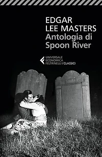 Antologia di Spoon River: Testo originale a fronte. Nuova traduzione