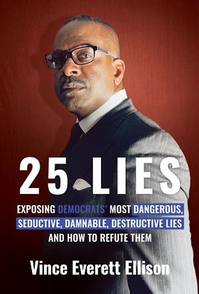 25 Lies: Exposing Democrats' Most Dangerous, Seductive, Damnable, Destructive Lies And How To Refute Them