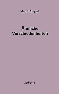 Ähnliche Verschiedenheiten: Gedichte