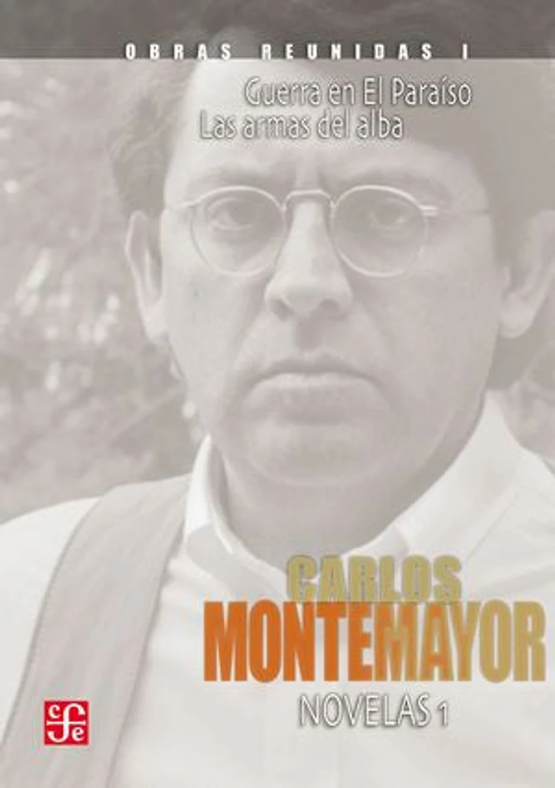 Obras reunidas, I. Novelas 1. Guerra en El Paraíso. Las armas del alba