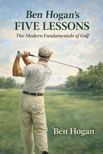 Ben Hogan's Five Lessons: The Modern Fundamentals of Golf