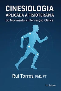 Cinesiologia Aplicada à Fisioterapia: Do Movimento à Intervenção Clínica