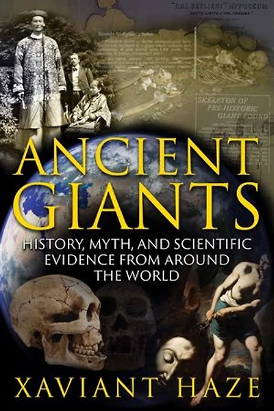 Ancient Giants: History, Myth, and Scientific Evidence from around the World