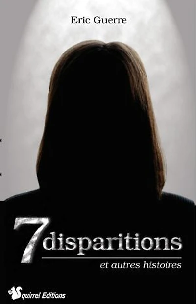 7 DISPARITIONS et autres histoires