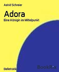 Adora: Eine Königin im Mittelpunkt