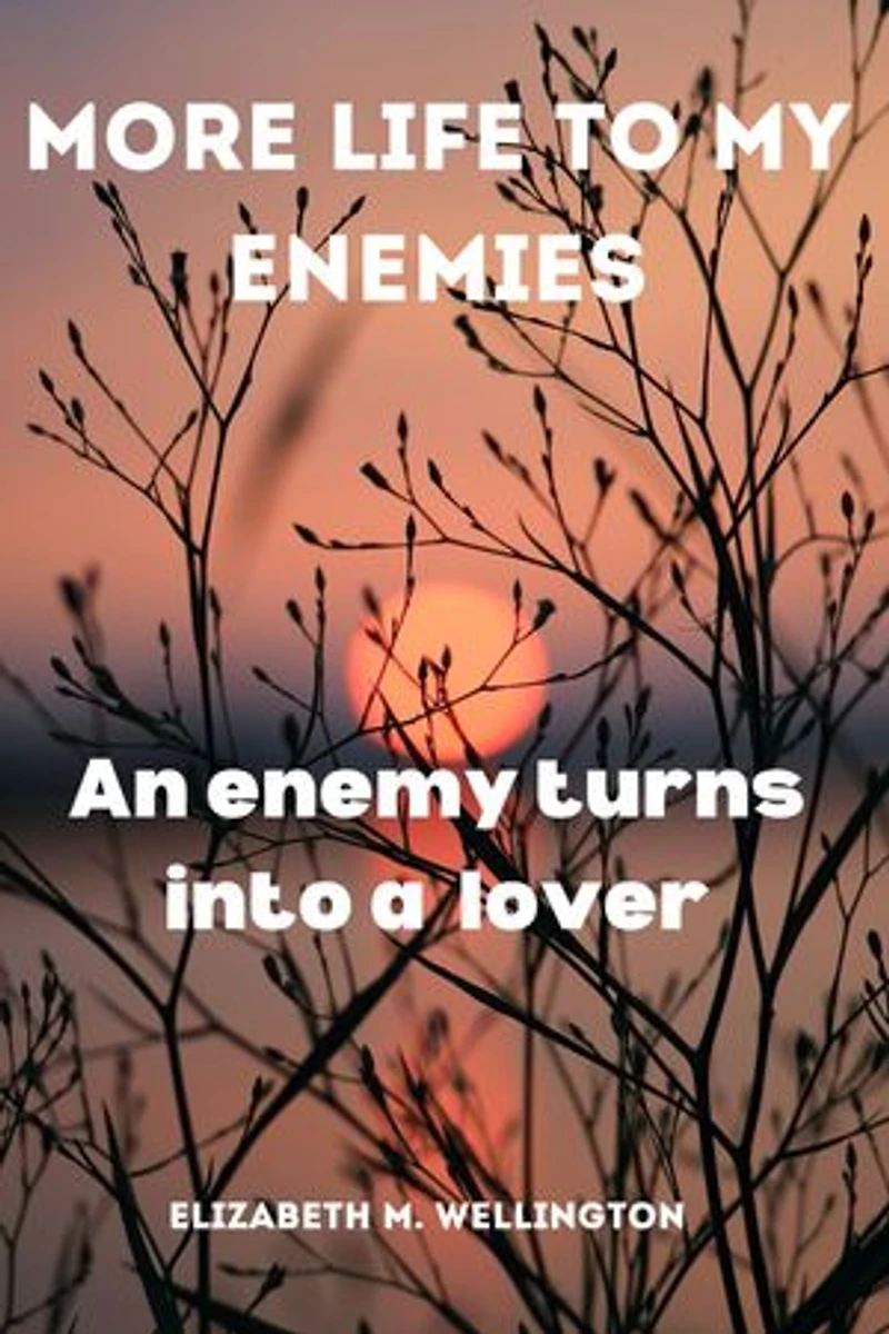 More life to my enemies: An enemy turns into a lover