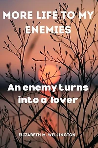 More life to my enemies: An enemy turns into a lover