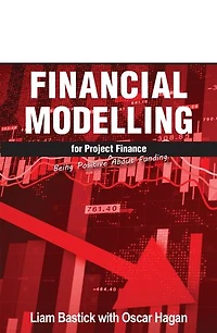 Financial Modelling for Project Finance: Being Positive About Funding