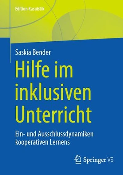 Hilfe Im Inklusiven Unterricht: Ein- Und Ausschlussdynamiken Kooperativen Lernens