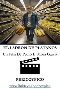 El Ladrón De Plátanos. Un Film De Pericoypico: PERICOYPICO FILMS