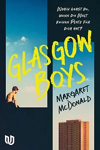 Glasgow Boys: Roman | Mehrfach preisgekröntes Debüt über Erste Liebe, Found Family und den Mut, verletzlich zu sein