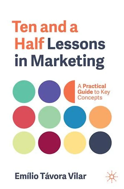 Ten and A Half Lessons Marketing: Practical Guide to Key Concepts