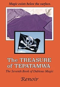 The Treasure of Tepatamwa: The Seventh Book of Dubious Magic