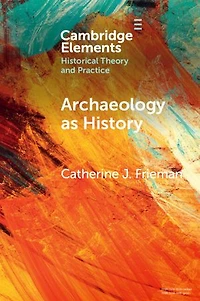 Archaeology as History: Telling Stories from a Fragmented Past