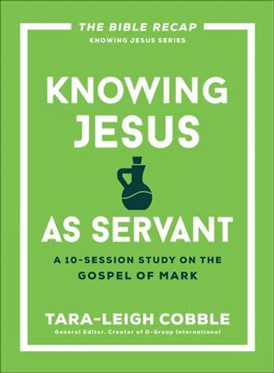 Knowing Jesus as Servant: A 10-Session Study on the Gospel of Mark